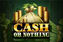 CASH OR NOTHING
