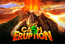 BIG CASH ERUPTION
